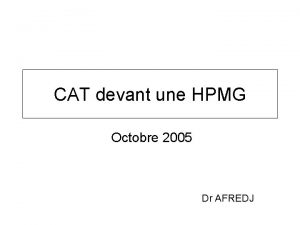 CAT devant une HPMG Octobre 2005 Dr AFREDJ