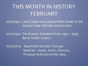 THIS MONTH IN HISTORY FEBRUARY 01021901 Clark Gabel