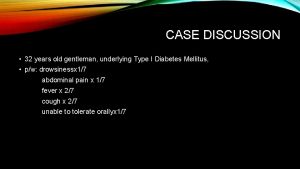 CASE DISCUSSION 32 years old gentleman underlying Type