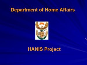 Department of Home Affairs HANIS Project HANIS Positioning