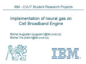 IBM CVUT Student Research Projects Implementation of neural