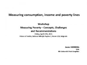 Measuring consumption income and poverty lines Workshop Measuring