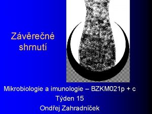 Zvren shrnut Mikrobiologie a imunologie BZKM 021 p