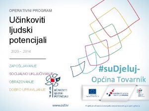 OPERATIVNI PROGRAM Uinkoviti ljudski potencijali 2020 2014 ZAPOLJAVANJE