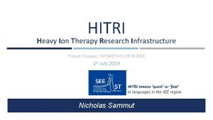HITRI Heavy Ion Therapy Research Infrastructure Project Proposal