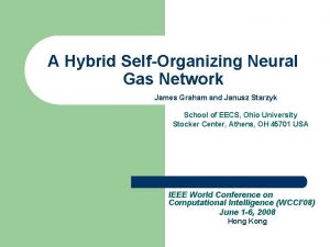 A Hybrid SelfOrganizing Neural Gas Network James Graham
