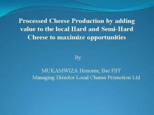 Processed Cheese Production by adding value to the