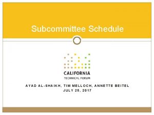 Subcommittee Schedule AYAD ALSHAIKH TIM MELLOCH ANNETTE BEITEL