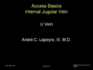 Access Basics Internal Jugular Vein IJ Vein Andr