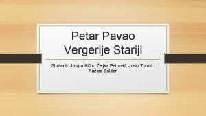 Petar Pavao Vergerije Stariji Studenti Josipa Kii eljka