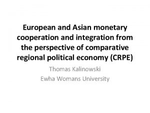 European and Asian monetary cooperation and integration from