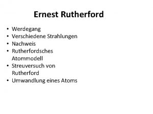 Ernest Rutherford Werdegang Verschiedene Strahlungen Nachweis Rutherfordsches Atommodell