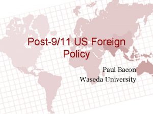 Post911 US Foreign Policy Paul Bacon Waseda University