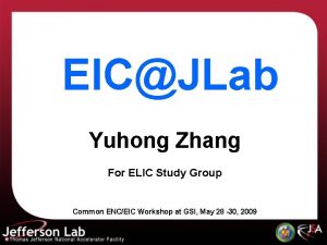 EICJLab Yuhong Zhang For ELIC Study Group Common