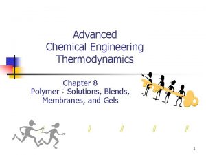 Advanced Chemical Engineering Thermodynamics Chapter 8 PolymerSolutions Blends