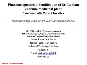 Pharmacognostical identification of Sri Lankan endemic medicinal plant