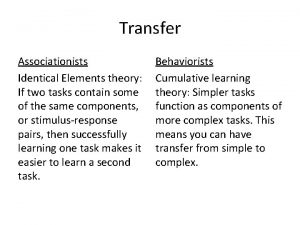 Transfer Associationists Identical Elements theory If two tasks