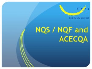 NQS NQF and ACECQA The National Quality Standard