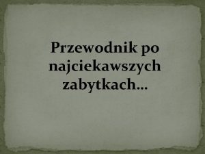 Przewodnik po najciekawszych zabytkach Krosna Koci Farny pod