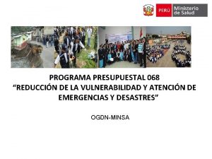 PROGRAMA PRESUPUESTAL 068 REDUCCIN DE LA VULNERABILIDAD Y