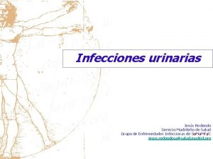 Infecciones urinarias Jess Redondo Servicio Madrileo de Salud