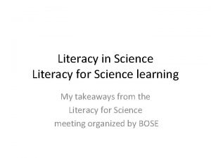 Literacy in Science Literacy for Science learning My