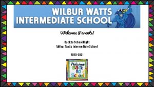 Welcome Parents Back to School Night Wilbur Watts