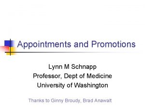 Appointments and Promotions Lynn M Schnapp Professor Dept