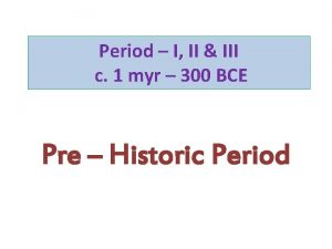 Period I II III c 1 myr 300