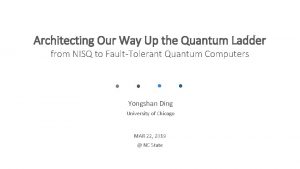 Architecting Our Way Up the Quantum Ladder from