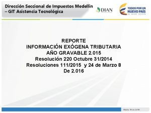 Direccin Seccional de Impuestos Medellin GIT Asistencia Tecnolgica