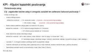 KPI Kljuni kazalniki poslovanja Obvladovanje zalog Cilj zagotovitev