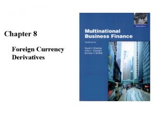 Chapter 8 Foreign Currency Derivatives The Goals of