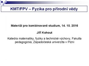 KMTFPV Fyzika pro prodn vdy Materil pro kombinovan