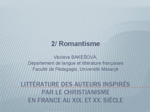 2 Romantisme Vclava BAKEOV Dpartement de langue et