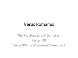 Vrus Rmnus The Fabulous tale of Dentatus Lesson