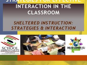 STRATEGIES FOR EFFECTIVE INTERACTION IN THE CLASSROOM SHELTERED