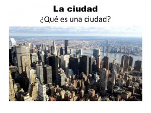 La ciudad Qu es una ciudad El rascacielos