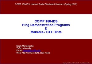 COMP 150 IDS Internet Scale Distributed Systems Spring