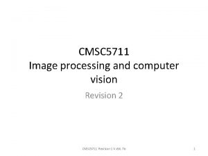 CMSC 5711 Image processing and computer vision Revision