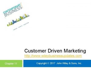 Customer Driven Marketing http www wileybusinessupdates com Chapter