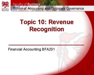 Topic 10 Revenue Recognition Financial Accounting BFA 201