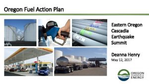 Oregon Fuel Action Plan Eastern Oregon Cascadia Earthquake