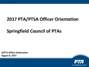 2017 PTAPTSA Officer Orientation Springfield Council of PTAs