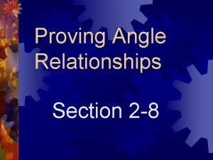 Proving Angle Relationships Section 2 8 Protractor Postulate