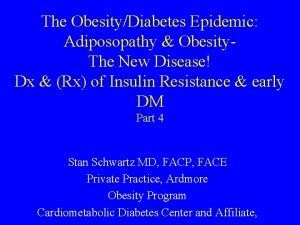 The ObesityDiabetes Epidemic Adiposopathy Obesity The New Disease