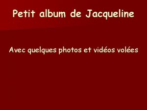 Petit album de Jacqueline Avec quelques photos et