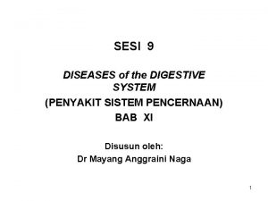 SESI 9 DISEASES of the DIGESTIVE SYSTEM PENYAKIT