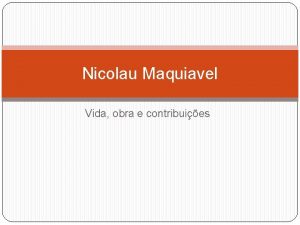 Nicolau Maquiavel Vida obra e contribuies Alunos Alvaro