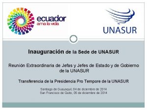 Inauguracin de la Sede de UNASUR Reunin Extraordinaria